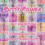Pussy Power- a celebration of fierce women.